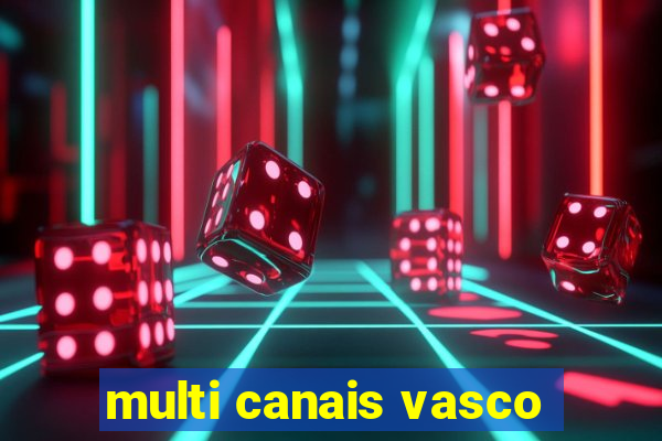 multi canais vasco